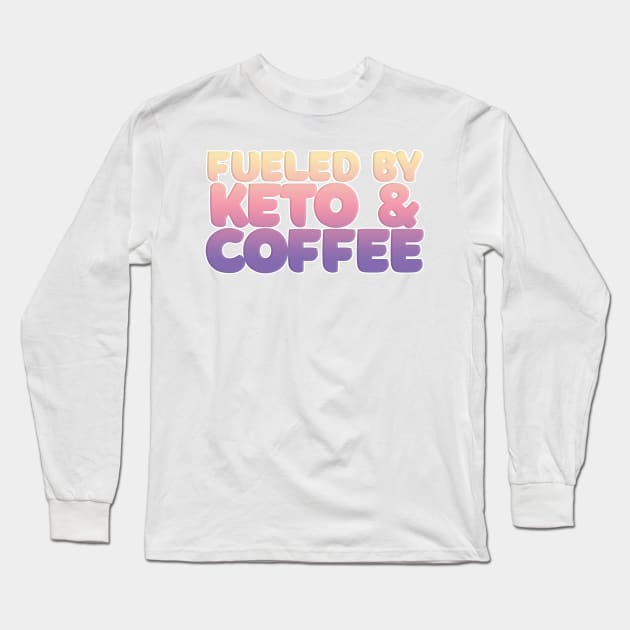 Fueled By Keto & Coffee Typography Design Long Sleeve T-Shirt by DankFutura
